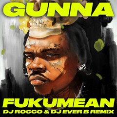 Gunna - fukumean (DJ ROCCO & DJ EVER B Remix) (Dirty)