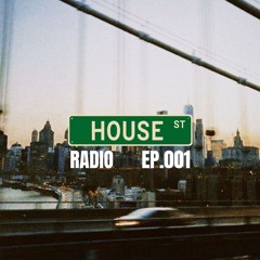 House Street Radio - Ep.001