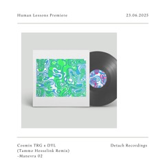 HL Premiere : Cosmin TRG x DYL - Manevra 02 (Tammo Hesselink Remix) [Detach Recorings]