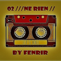 02 ///NE RIEN/// With Fenrir From Norway