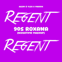 90s ROXANA (NOISETIME) - AssiH & YLGX x Maddix (Bass Boost)