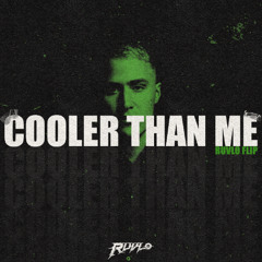 COOLER THAN ME (RUVLO FLIP)