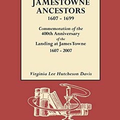 VIEW EBOOK 📝 Jamestowne Ancestors, 1607-1699. Commemoration of the 400th Anniversary