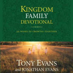 READ EPUB 📂 Kingdom Family Devotional: 52 Weeks of Growing Together by  Tony Evans &