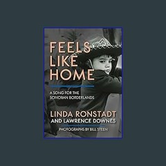 Read Ebook 📖 Feels Like Home: A Song for the Sonoran Borderlands (Epub Kindle)