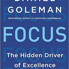 Download⚡️(PDF)❤️ Focus: The Hidden Driver of Excellence Online Book