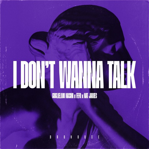 Guglielmo Nasini, FEFO & Nat James - I Don't Wanna Talk (BROHOUSE)