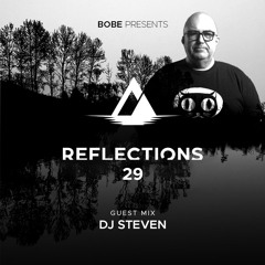 Reflections Episode 29 (Guest Mix by DJ Steven)