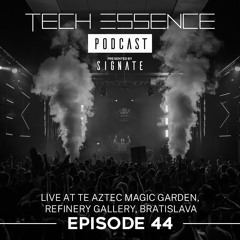 Tech Essence - Episode #44 (Live At Aztec Magic Garden, Refinery Gallery Bratislava 12.5.2023)