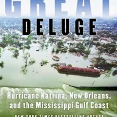 Get PDF The Great Deluge: Hurricane Katrina, New Orleans, and the Mississippi Gulf Coast by  Douglas