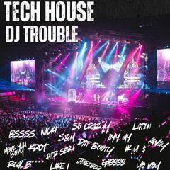 TECH HOUSE BY TROUBLE