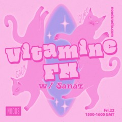 Vitamine FM w/ Sanaz - Noods Radio (22.03.24)