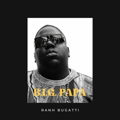 THE NOTORIOUS B.I.G. - BIG PAPA (HYPNOTIZE) - RANH BUGATTI REMIX