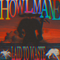 HOWLMANE - LAID TO WASTE /w DETRIMENTION