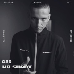 RaveGround: Podcast #029 X Mr Shady (Station Group)