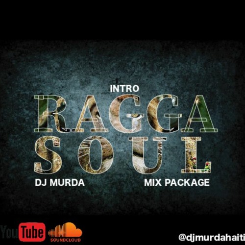 Stream Ragga Soul 20 Mnts (Intro) by DJ MURDA HAITI | Listen online for  free on SoundCloud