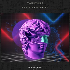 Vanstone - Don't Wake Me Up [Soundrive Records]