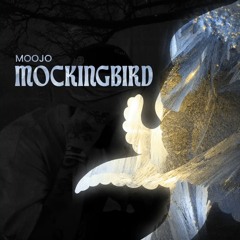 Moojo - Mockingbird
