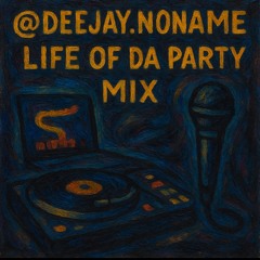 Life of Da Party Mix - deejay.noname