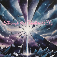 PeChRy - Through the Shattered Sky