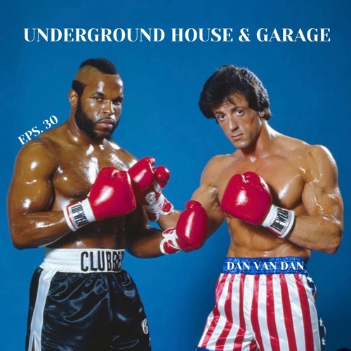 UNDERGROUND HOUSE & GARAGE (EPS.30) MIXED BY DAN VAN DAN (14.07.20)