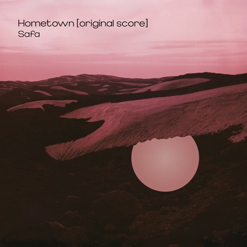 Safa - Hometown: Original Score [Ruptured, 2023]