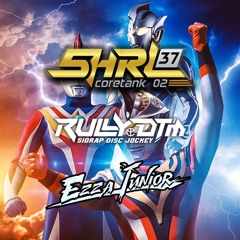 SHRL 37 - HERO VVIP [ EZZA JUNIOR x RULLY DTM ]