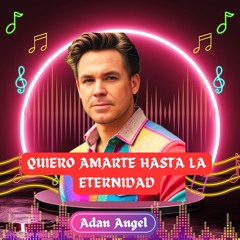 QUIERO AMARTE HASTA LA ETERNIDAD