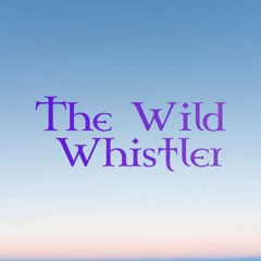 The Wild Whistler