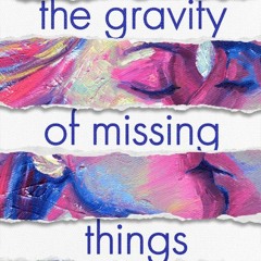 )PDF|! The Gravity of Missing Things by Marisa Urgo