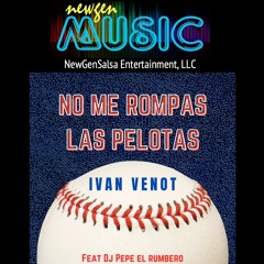 No Me Rompas Las Pelotas - Ivan Venot feat. Dj Pepe El Rumbero.   2023)