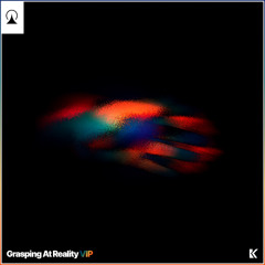 Grasping At Reality [VIP]