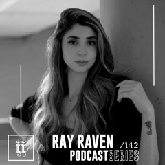 I|I Podcast Series 142 - RAY RAVEN