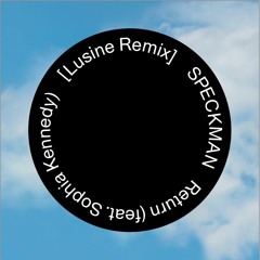Return (Lusine Remix) [feat. Sophia Kennedy]
