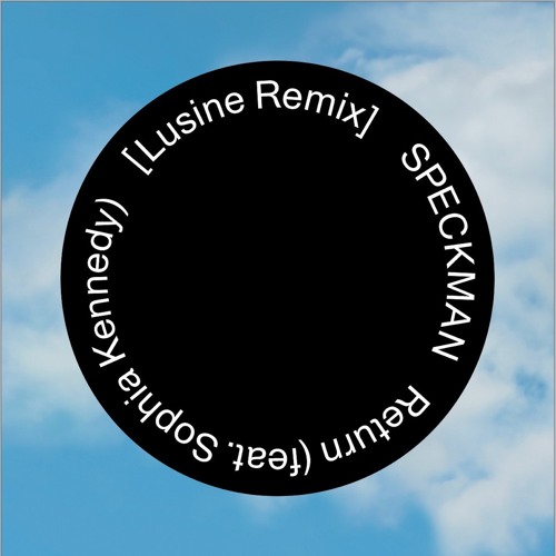 Return (Lusine Remix) [feat. Sophia Kennedy]