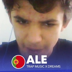 ALE 🇵🇹 | Trap Music x Dreams