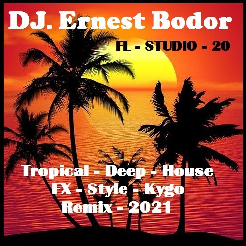 FL Tropical Deep House FX Style Kygo Remix 2021