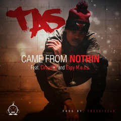 Tas - Came From Nothin Feat Circustk x Espy Moss