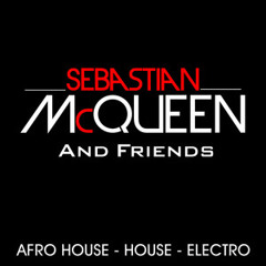 Sebastian McQueen & Friends House, Afro House, EDM, Electro, Dance, Deep House, and Melodic House