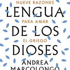 [GET] KINDLE 📍 La lengua de los dioses: Nueve razones para amar el griego by  Andrea