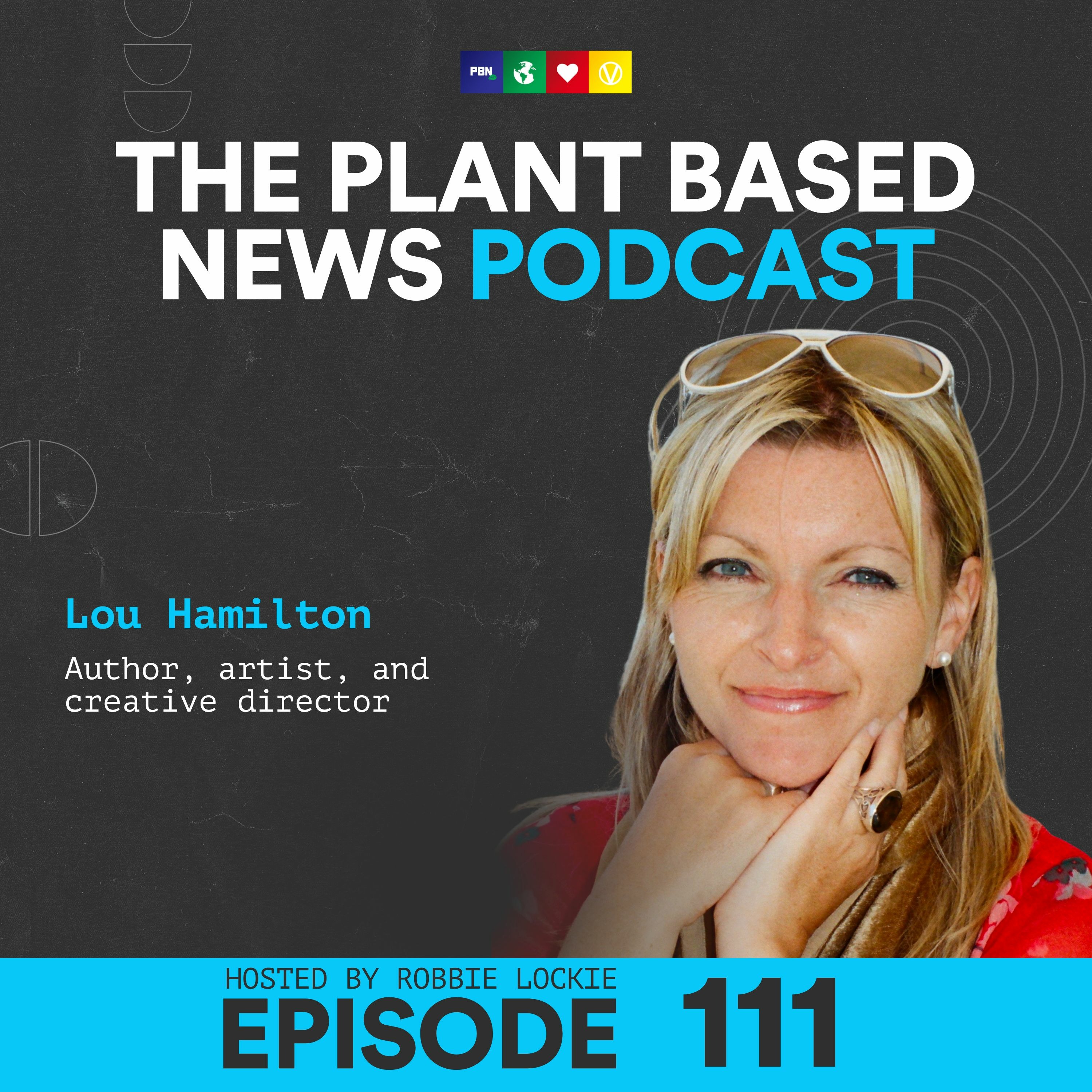 Inspiring Action Through Veganism and Media with Lou Hamilton