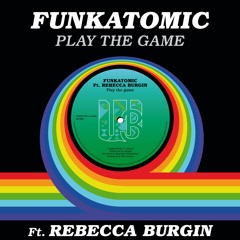 Funkatomic Ft Rebecca Burgin - Play The Game ( Funkatomic Mix)