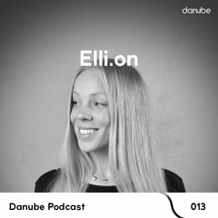 Danube Podcast 013 | Elli.on