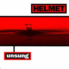 Helmet - Unsung