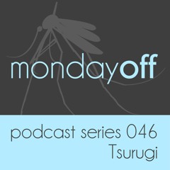 MondayOff Podcast Series 046 | Tsurugi