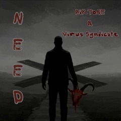 Need (ft.Virus Syndicate)