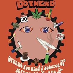 [PDF] Read A Clockwork Pothead: Orange You Glad I Sobered Up After 19 Years? by  John Mazzella