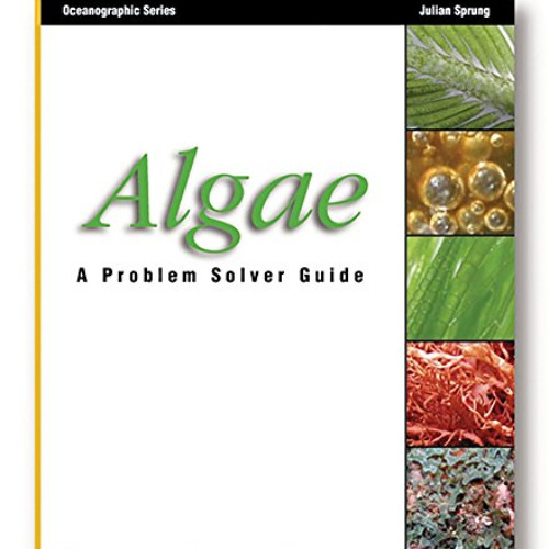 FREE KINDLE 🎯 Algae: A Problem Solver Guide (Oceanographic Series) by  Julian Sprung