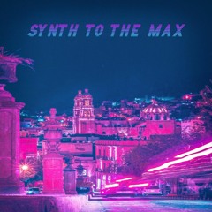 Synth To The Max