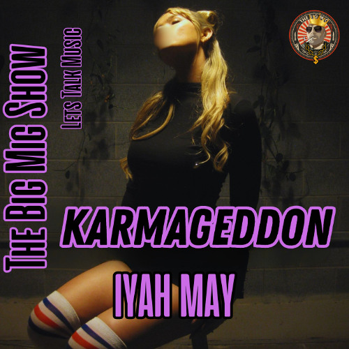 Let’s Talk Music “Karmageddon” w/ Iyah May |EP458